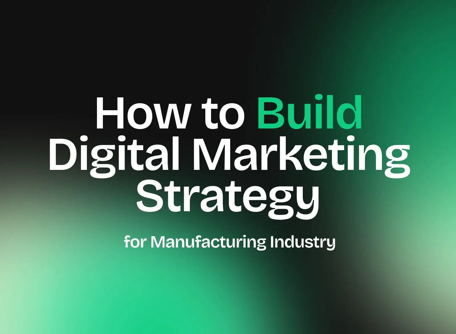 Digital Marketing Strategy for Manufacturing Industry